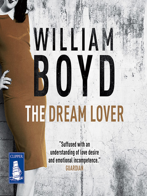 Title details for The Dream Lover by William Boyd - Available